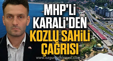 MHP'li Karali'den Kozlu Sahili Çağrısı