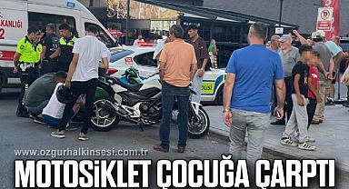 MOTOSİKLET ÇOCUĞA ÇARPTI