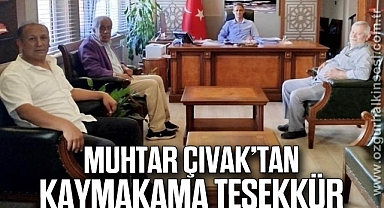 MUHTAR ÇIVAK'TAN KAYMAKAMA TEŞEKKÜR