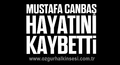Mustafa Canbaş hayatını kaybetti