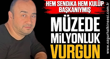 Müzede Milyonluk Vurgun