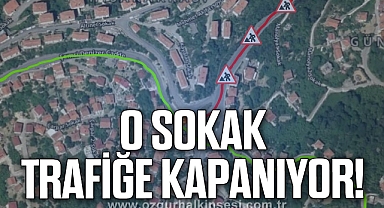 O Sokak Trafiğe Kapanıyor!
