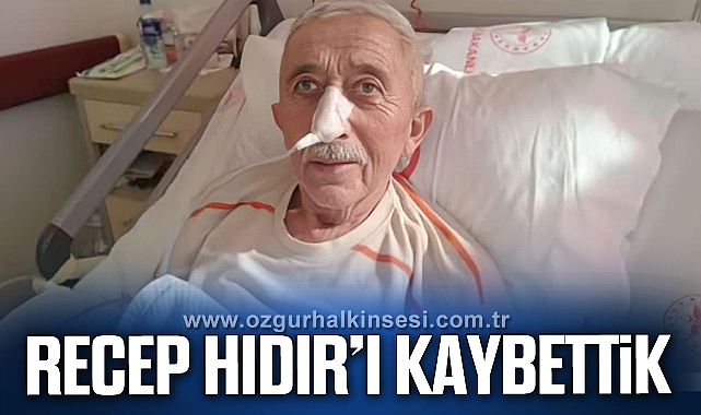 Recep Hıdır'ı kaybettik