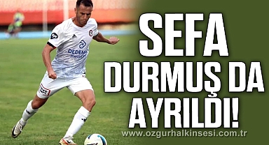 Sefa Durmuş Da Ayrıldı