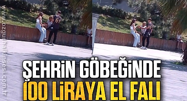 ŞEHRİN GÖBEĞİNDE 100 LİRAYA EL FALI