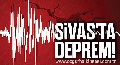 Sivas'ta Deprem!