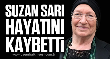 Suzan Sarı hayatını kaybetti