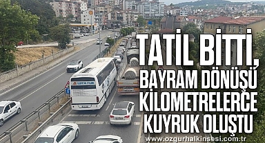 Tatil bitti, bayram dönüşü kilometrelerce kuyruk oluştu