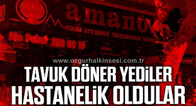 TAVUK DÖNER YEDİLER HASTANELİK OLDULAR