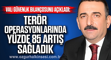 Terör Operasyonlarında Yüzde 85 Artış Sağladık