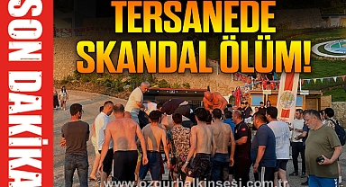 TERSANEDE SKANDAL ÖLÜM!