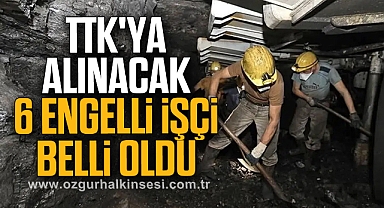 TTK'ya Alınacak 6 Engelli İşçi Belli Oldu
