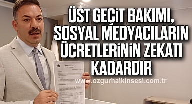 “Üst geçit bakımı, sosyal medyacıların ücretlerinin zekatı kadardır”