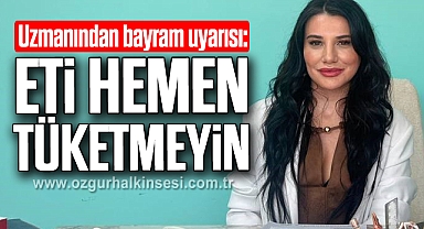 Uzmanından bayram uyarısı: Eti Hemen Tüketmeyin