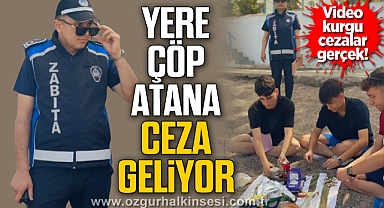 YERE ÇÖP ATANA CEZA GELİYOR!