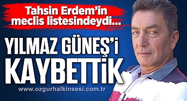 YILMAZ GÜNEŞ'İ KAYBETTİK