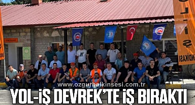 YOL-İŞ DEVREK’TE İŞ BIRAKTI