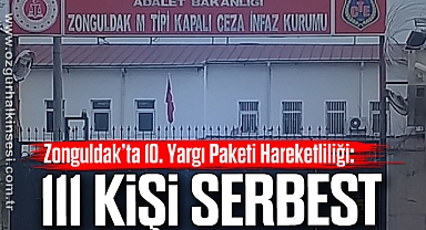 Zonguldak’ta 10. Yargı Paketi Hareketliliği: 111 Kişi Serbest