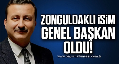 Zonguldaklı İsim Genel Başkan Oldu!