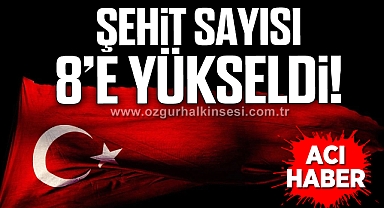 Acı haber... Şehit sayısı 8'e yükseldi!