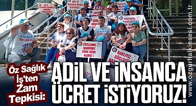 Adil ve insanca ücret istiyoruz!