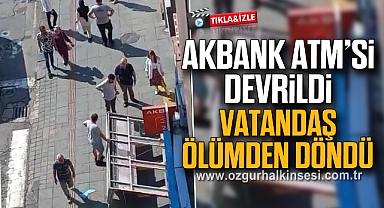 AKBANK ATM’Sİ DEVRİLDİ VATANDAŞ ÖLÜMDEN DÖNDÜ