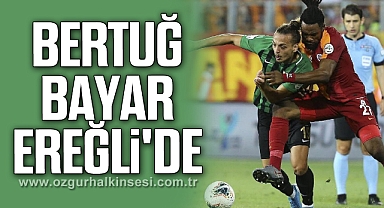 Bertuğ Bayar Ereğli'de