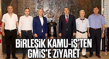 BİRLEŞİK KAMU-İŞ’TEN GMİS’E ZİYARET