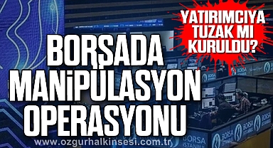Borsada manipülasyon operasyonu
