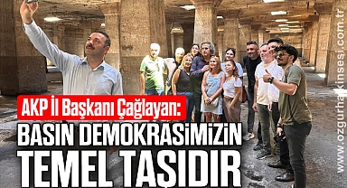 Çağlayan: Basın Demokrasimizin Temel Taşıdır