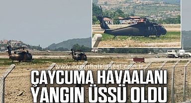 ÇAYCUMA HAVAALANI YANGIN ÜSSÜ OLDU