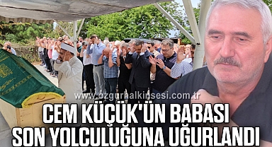 Cem Küçük'ün babası son yolculuğuna uğurlandı