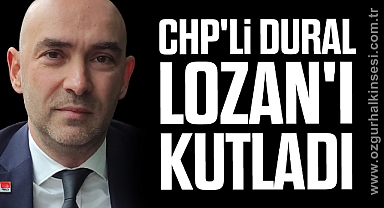 CHP'li Dural Lozan'ı Kutladı