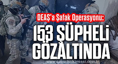 DEAŞ’a Şafak Operasyonu: 153 Şüpheli Gözaltında
