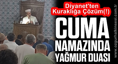 Diyanet'ten Kuraklığa Çözüm (!) Cuma Namazında Yağmur Duası