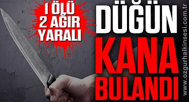 Düğün Kana Bulandı: 1 Ölü, 2 Ağır Yaralı