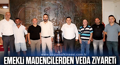 EMEKLİ MADENCİLERDEN VEDA ZİYARETİ