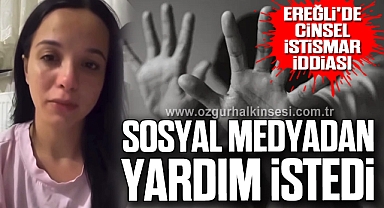 Ereğli'de Cinsel İstismar İddiası: Sosyal Medyadan Yardım İstedi