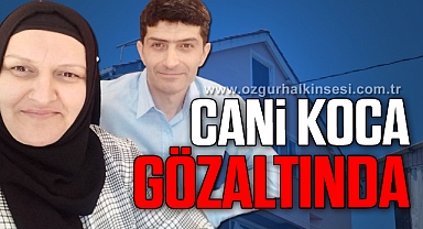 Eşini Katletti, Cani Koca Gözaltında