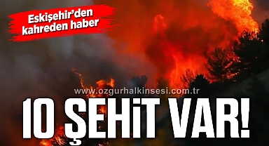 Eskişehir'de 10 şehit!