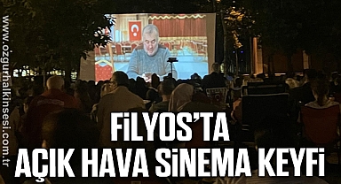 FİLYOS’TA AÇIK HAVA SİNEMA KEYFİ