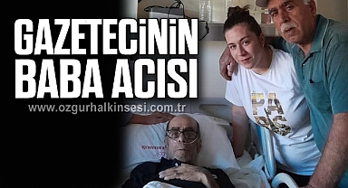 GAZETECİNİN BABA ACISI