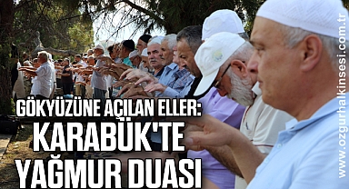 Gökyüzüne Açılan Eller: Karabük'te Yağmur Duası