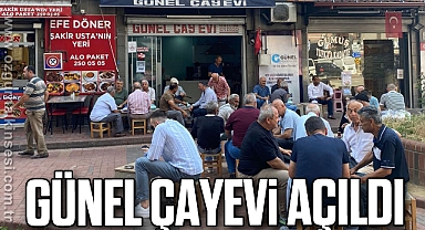 GÜNEL ÇAYEVİ AÇILDI