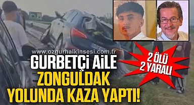 GURBETÇİ AİLE ZONGULDAK YOLUNDA KAZA YAPTI! 2 ÖLÜ 2 YARALI