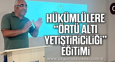 Hükümlülere “Örtü Altı Yetiştiriciliği” Eğitimi