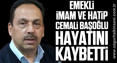 Emekli İmam ve Hatip Cemali Başoğlu hayatını kaybetti