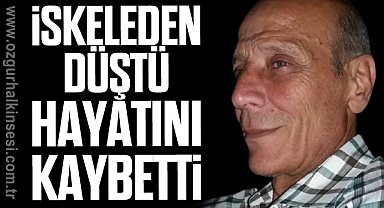 İskeleden Düştü, Hayatını Kaybetti