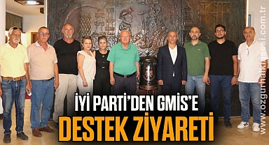 İYİ PARTİ’DEN GMİS’E DESTEK ZİYARETİ