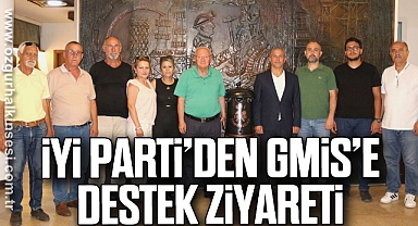 İYİ PARTİ’DEN GMİS’E DESTEK ZİYARETİ
